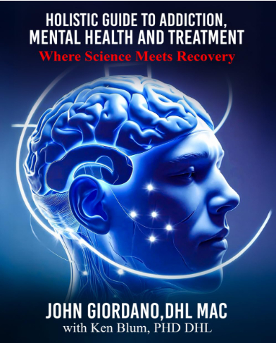 Newest Book Holistic Guide to Addiction Mental Health and Treatment Where Science Meets Recovery  John Giordano